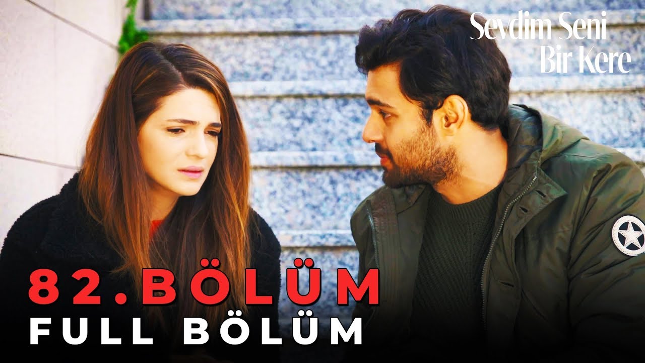 Sevdim Seni Bir Kere - 82. Bölüm