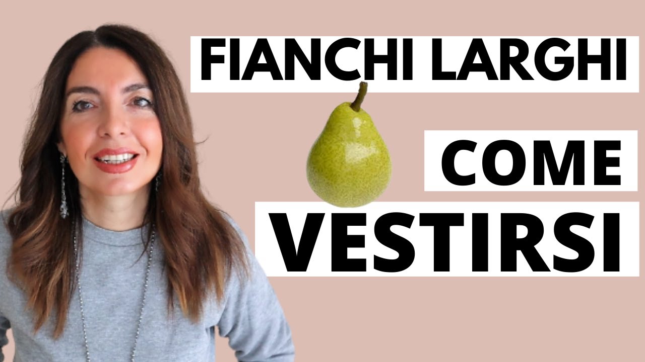 COME VESTIRSI CON I FIANCHI LARGHI: 10 trucchi utili per chi ha il FISICO A PERA