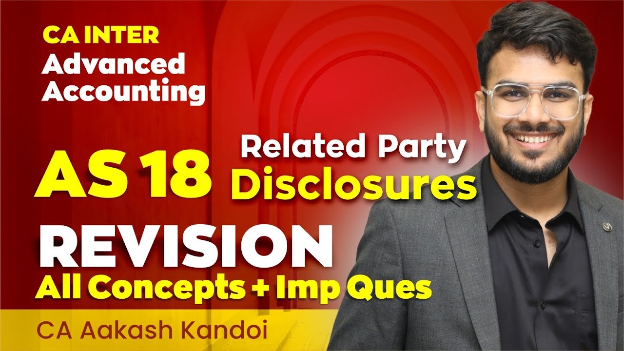 AS 18 Revision - Related Party Disclosures | With ALL Ques | CA Inter | CA Aakash Kandoi
