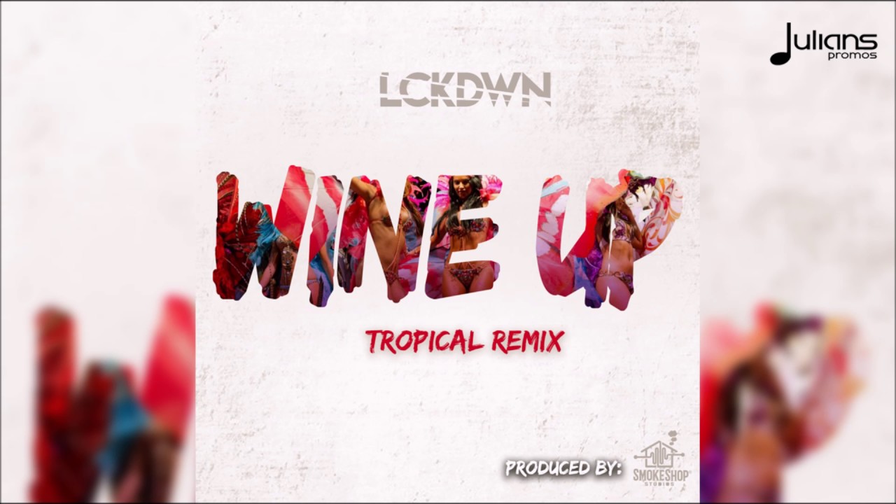 LCKDWN  - Wine Up (Tropical Remix) 