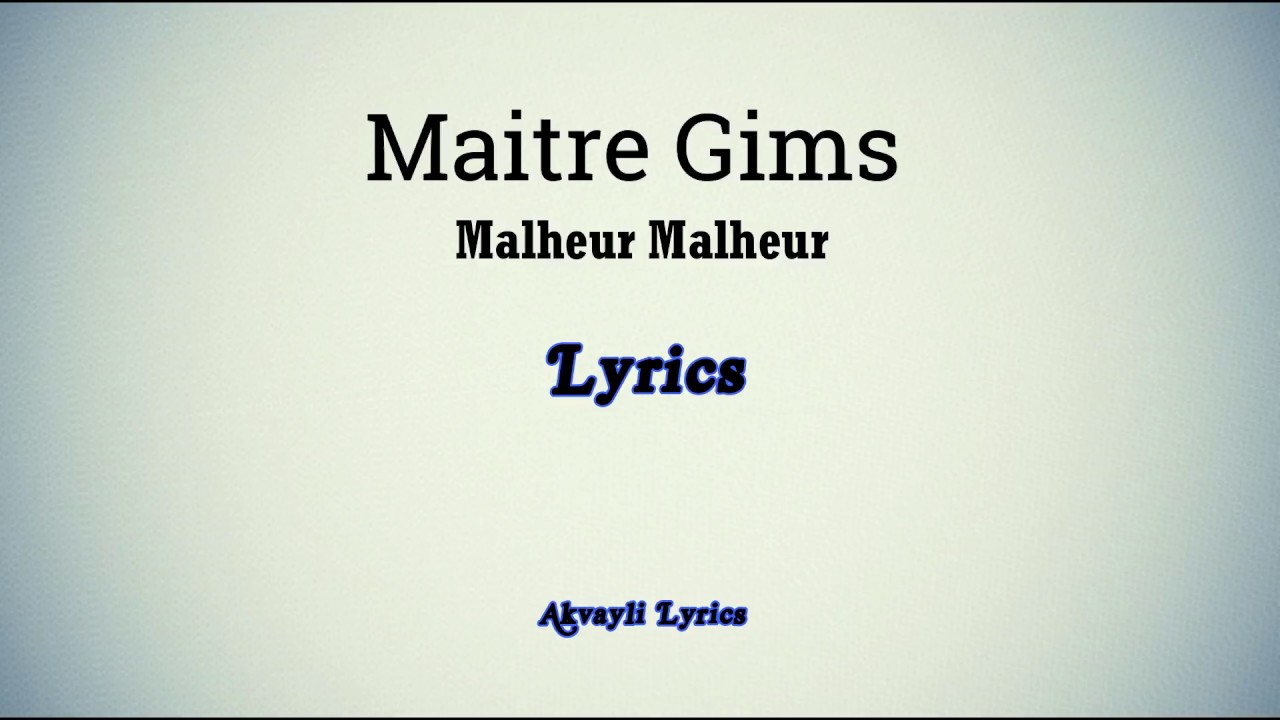 MA&Icirc;TRE GIMS -  Malheur, Malheur (Lyrics)