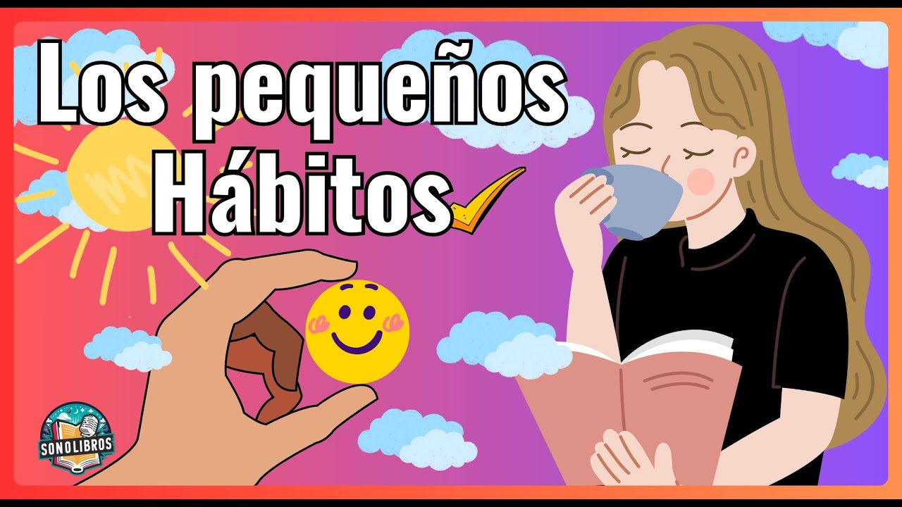 B.J.Fogg 🌈¡Los Pequeños Hábitos que Cambiarán tu Vida para Siempre!   🚀¡Impacto Instantáneo!🌺