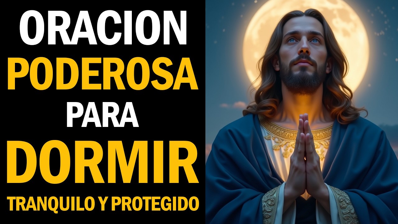 Oración para Dormir Tranquilo y Protegido, oración poderosa de la noche