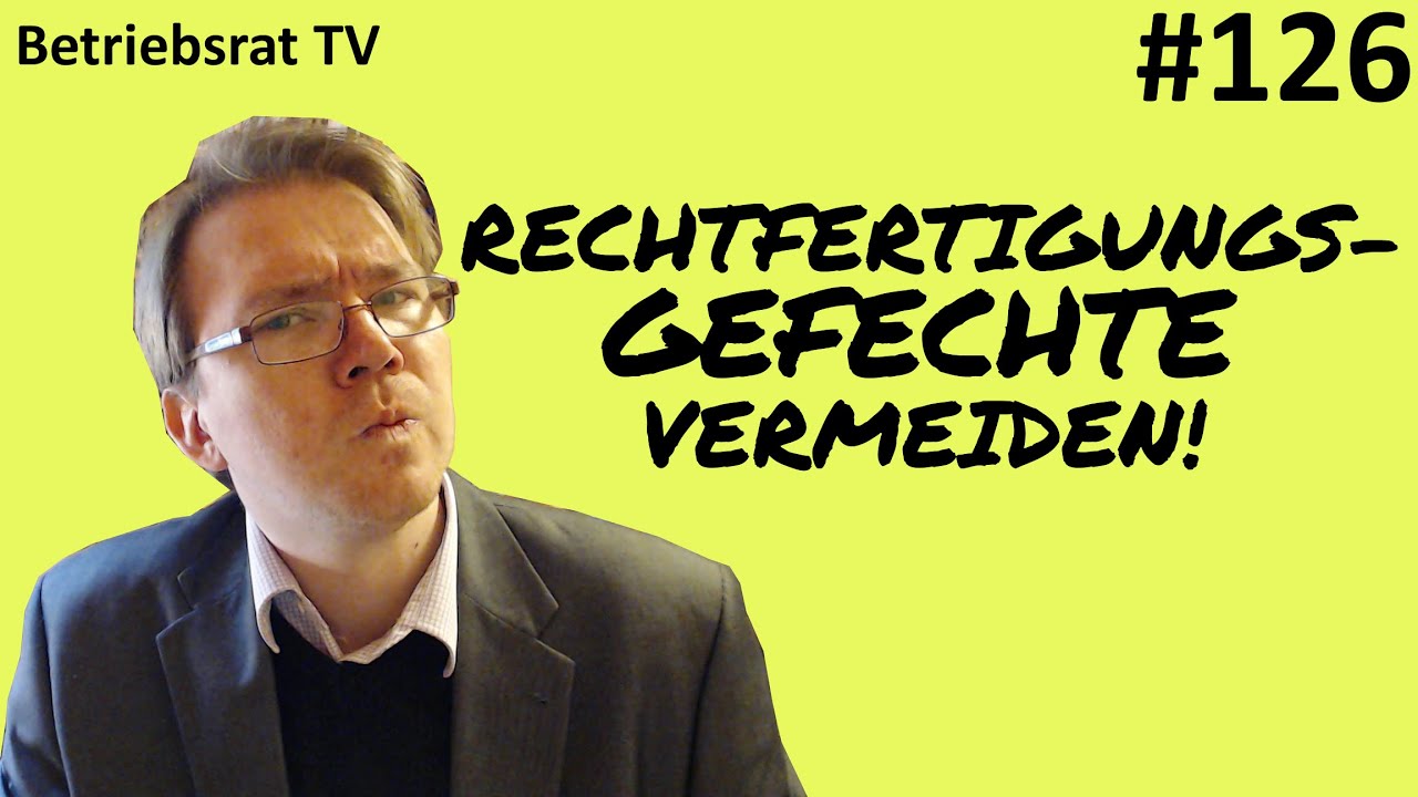 Rechtfertigungsgefechte vermeiden! - Betriebsrat TV (Folge 126)