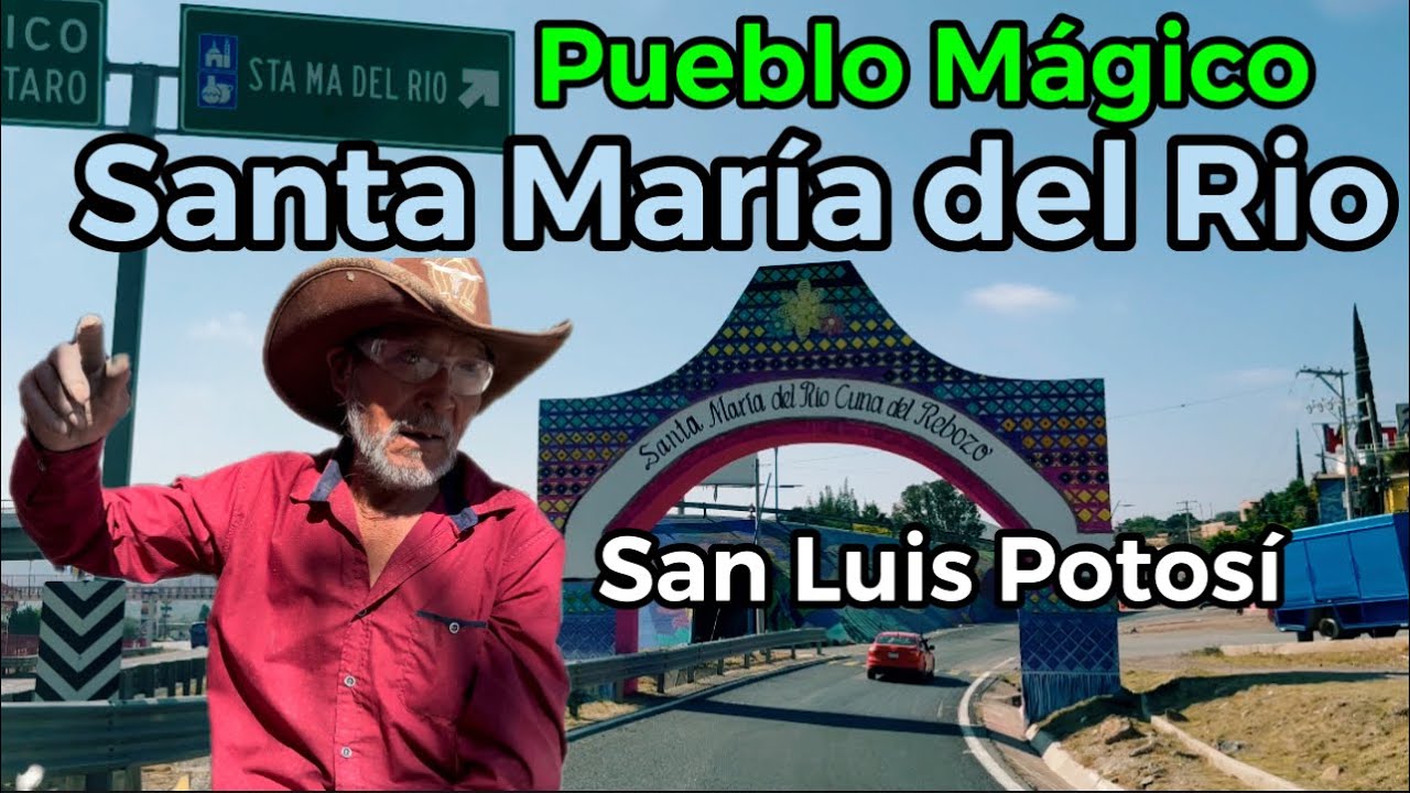 Pueblo Mágico Santa María del Rio, SLP