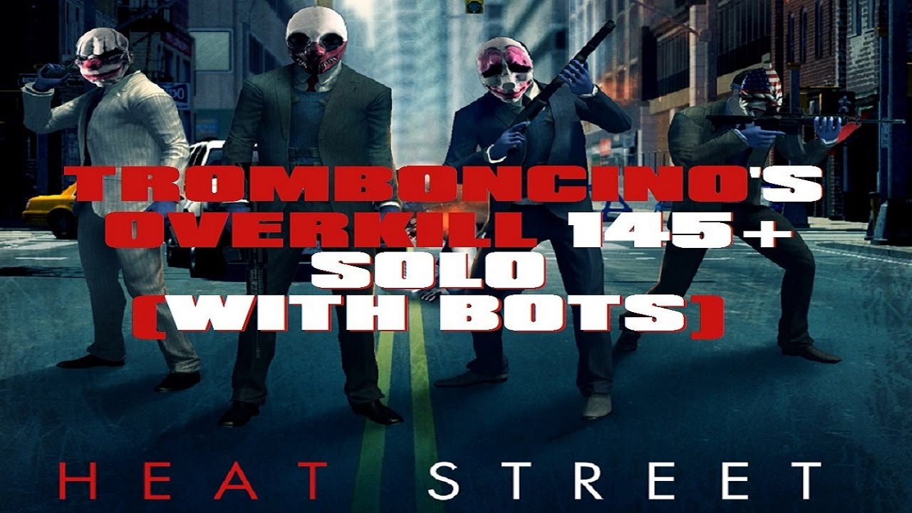 PayDay: The Heist - Heat Street Overkill 145+ Solo (With Bots)
