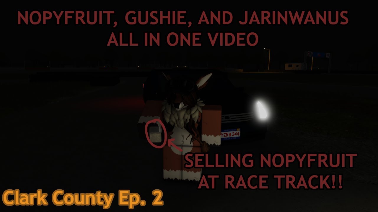 NopyFruit, Gushie, and Jarniwanus Guide - Clark County