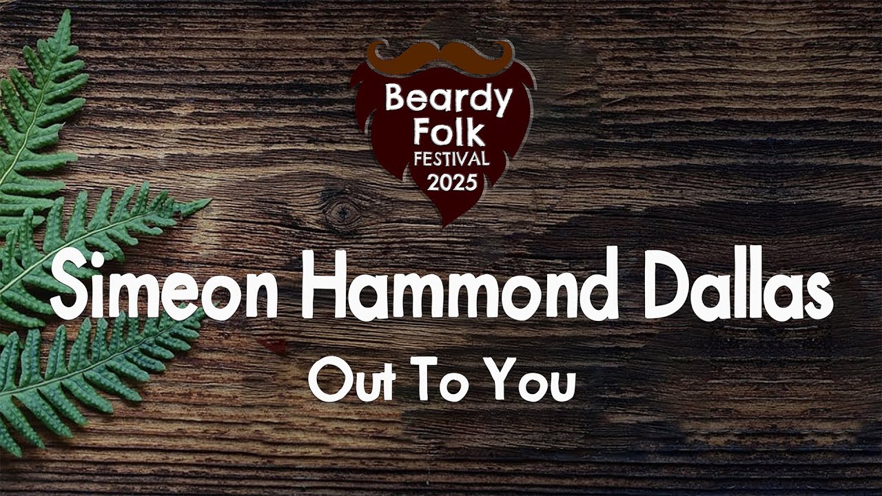 Simeon Hammond Dallas : Out To You (Live At Beardy Folk Festival)
