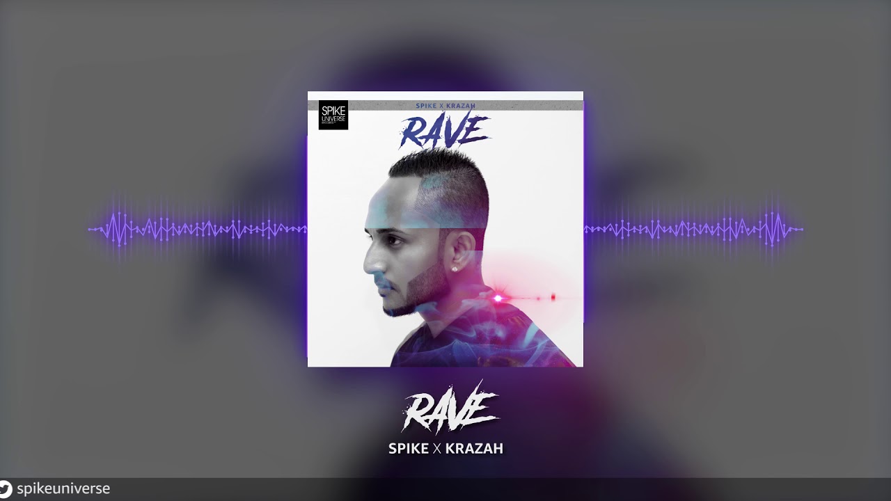 Spike x Krazah - Rave (Audio)