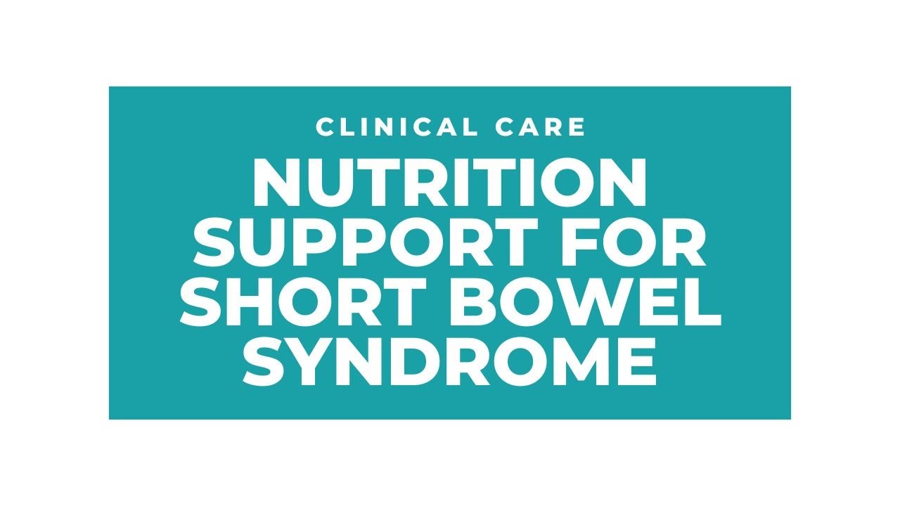 Nutrition Support for Short Bowel Syndrome - with Case Study