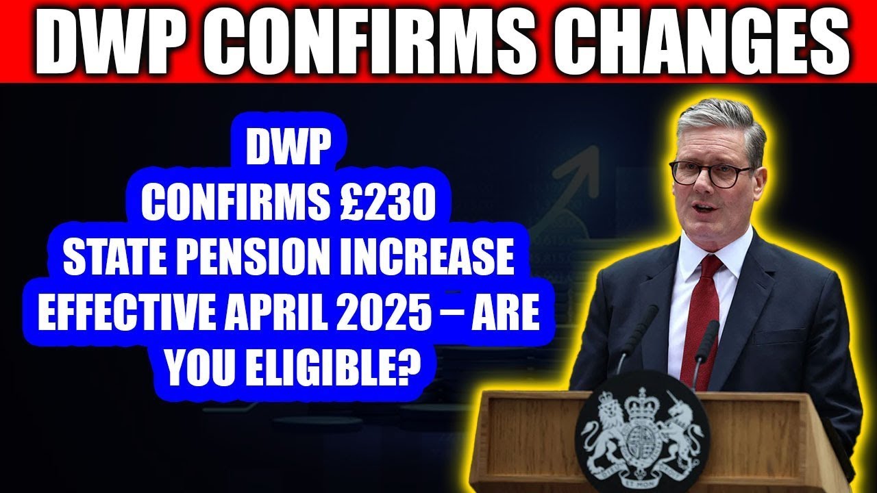 DWP Confirms &pound;230 State Pension Boost from April 2025 &ndash; Check Your Eligibility