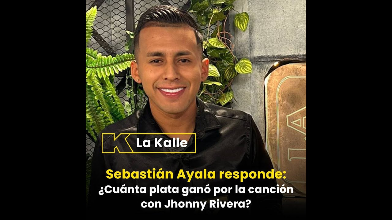 Sebastián Ayala responde: ¿Cuánta plata ganó con la canción junto a Jhonny Rivera?
