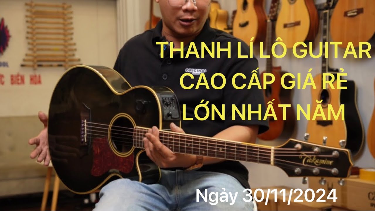 Thanh lí lô guitar cao cấp giá rẻ ngày 30/11/2024