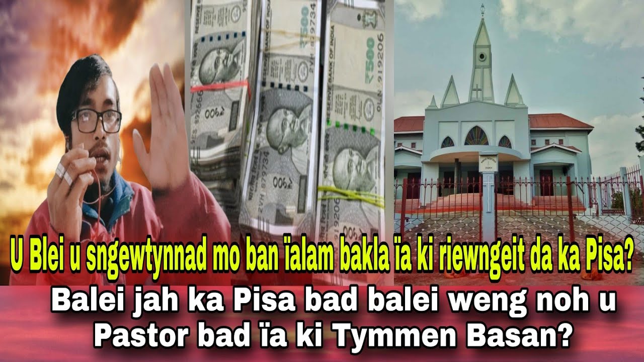 Balei jah ka pisa 4 Klur 65 Lak? Balei ki weng ïa u Pastor bad ïa ki Tymmen Basan?