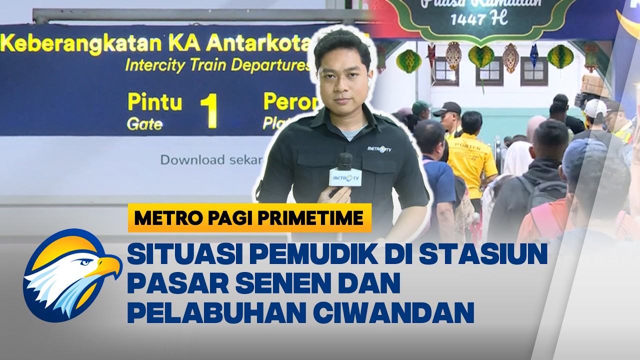 Pantauan Stasiun Pasar Senen & Pelabuhan Ciwandan Jelang Arus Mudik - [Metro Pagi Primetime]