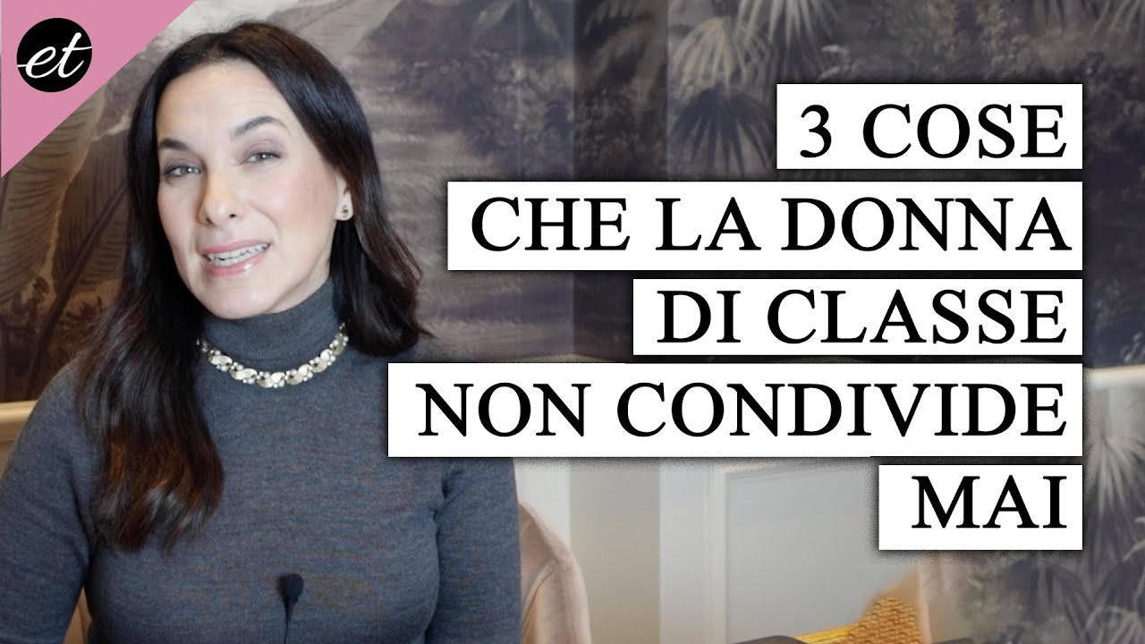 3 COSE che la donna di classe NON CONDIVIDE MAI