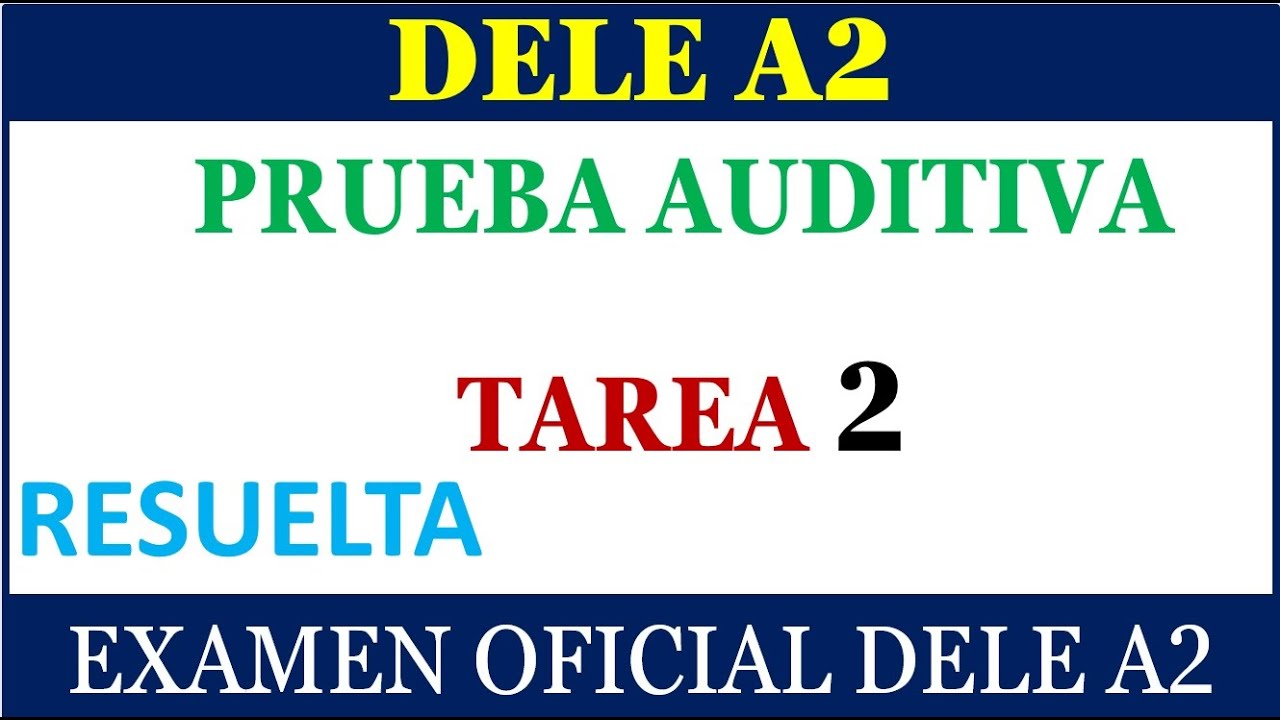 PRUEBA AUDITIVA DELE A2 TAREA 2 RESUELTA
