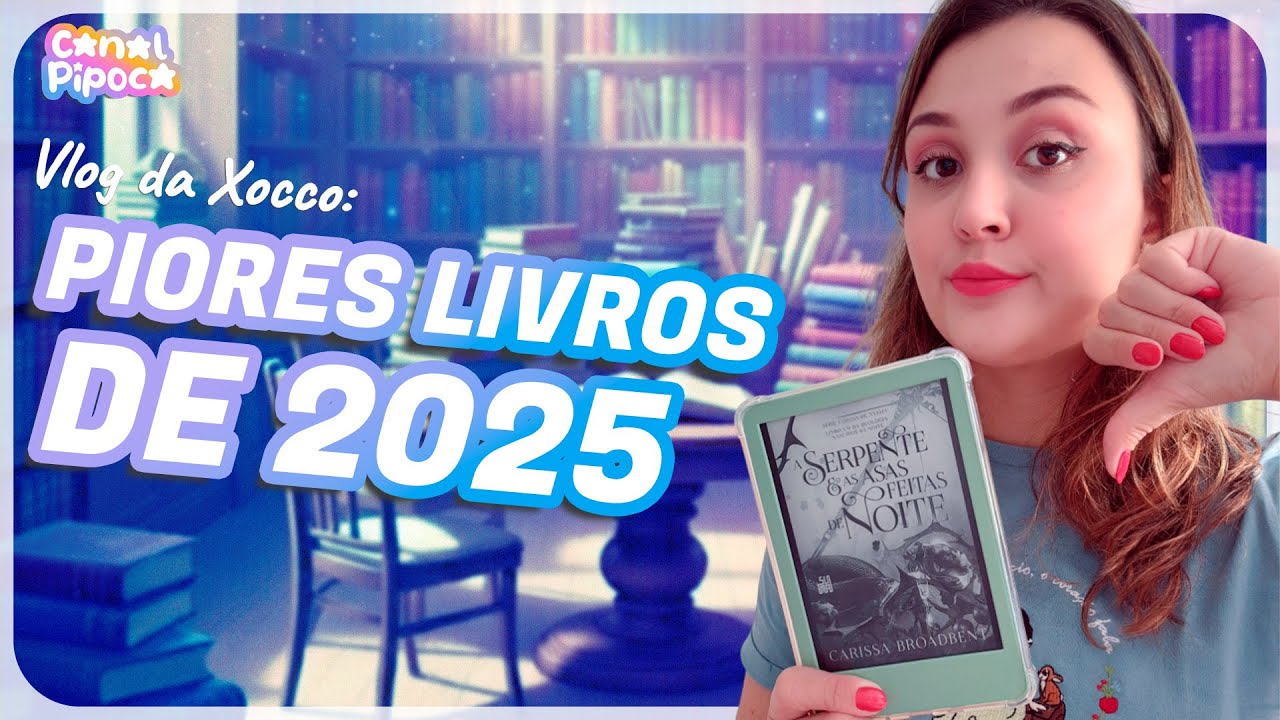 PIORES💥LIVROS LIDOS EM 2025 | Vlog da Xocco #9 | #247