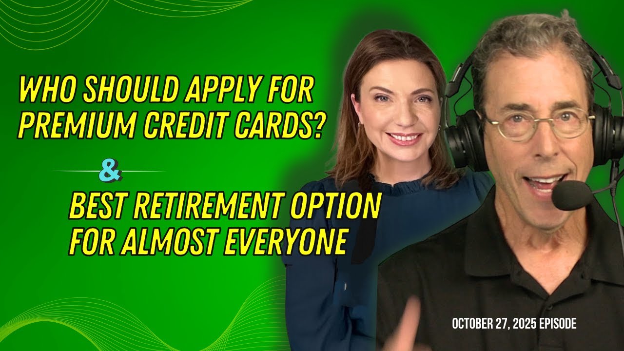 Full Show: Who Should Apply for Premium Credit Cards? and Best Retirement Option for Almost Everyone