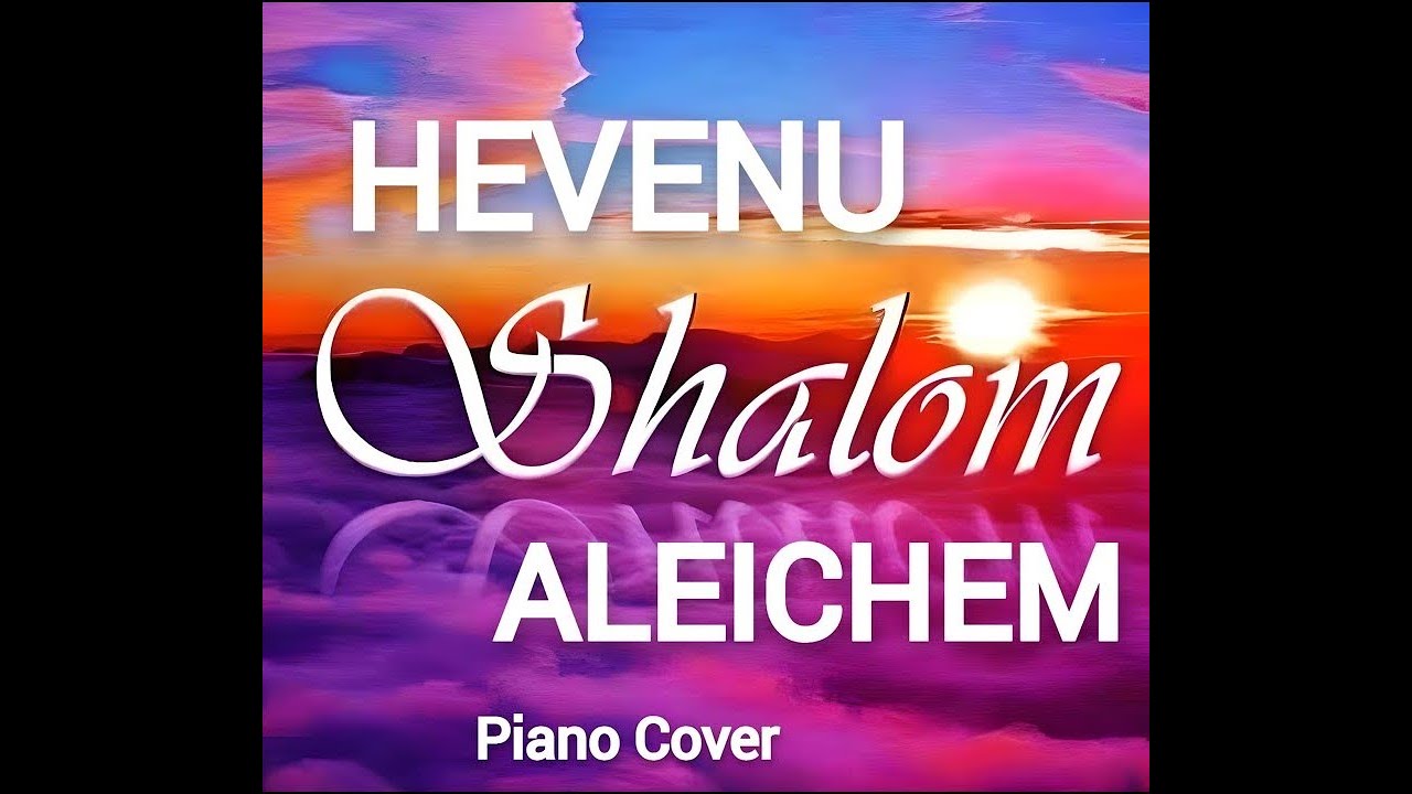 Hevenu Shalom Aleichem   Piano cover