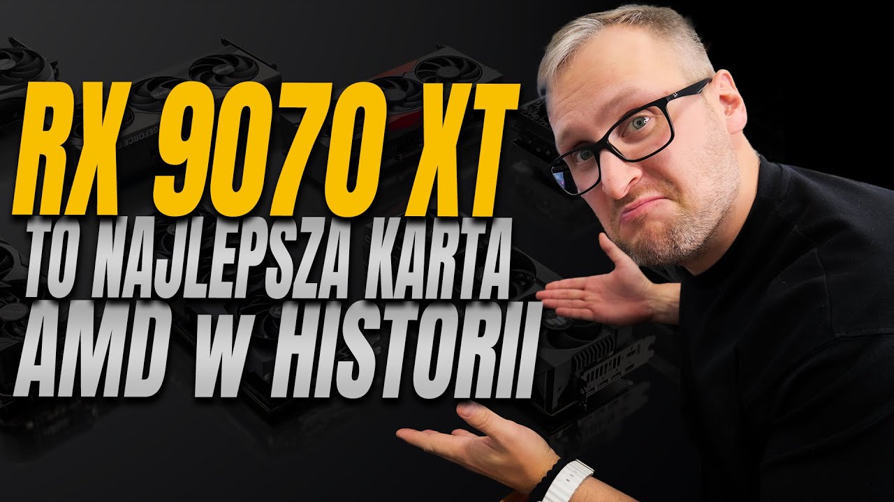RX 9070 XT to najlepsze GPU w historii AMD
