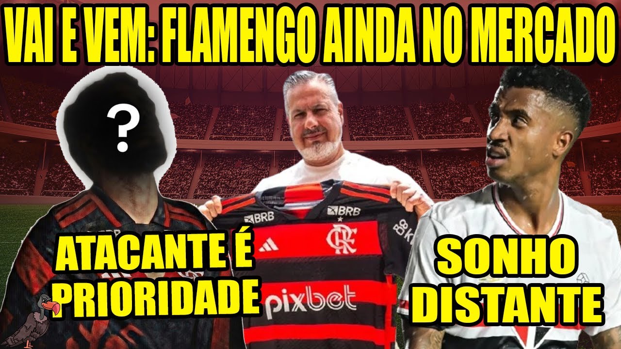 #CafeComLeal435 VAI E VEM DO MERCADO: FLAMENGO AINDA TENTA ATACANTE E VOLANTE NA JANELA