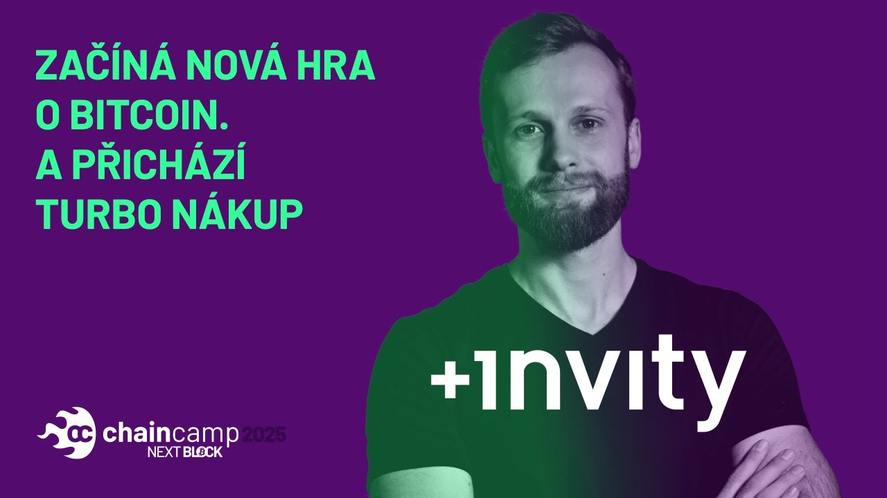 Invity: zač&iacute;n&aacute; nov&aacute; hra o bitcoin. A přich&aacute;z&iacute; Turbo N&aacute;kup! &Scaron;těp&aacute;n Uher&iacute;k na ChainCamp 2025