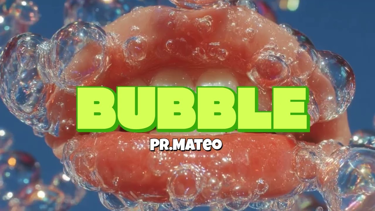 Bubble Pr.Mateo (Official music)