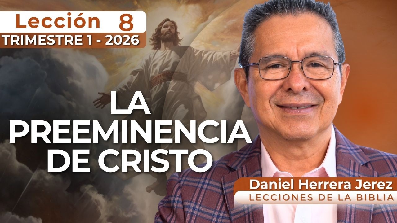 DANIEL HERRERA I LECCIÓN ESCUELA SABÁTICA I INTRODUCCIÓN 8 I TRIMESTRE 1-2026