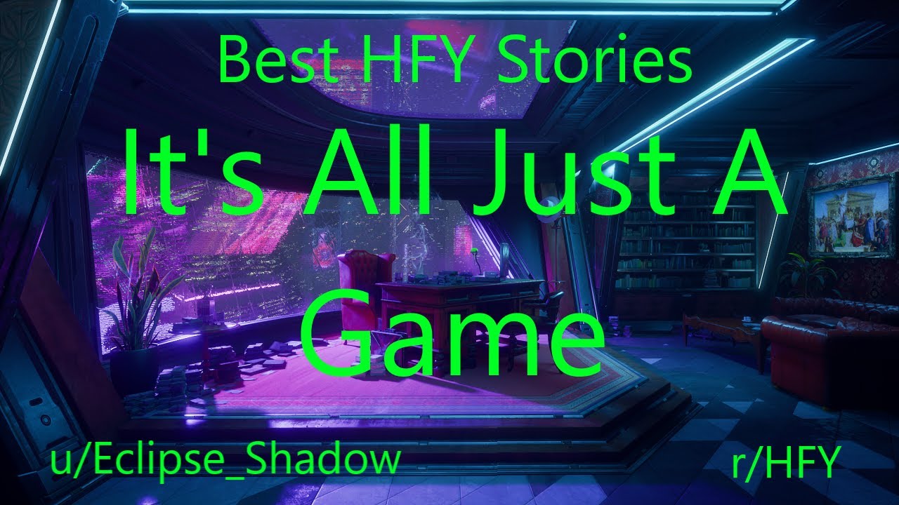 Best HFY Reddit Stories: It's All Just A Game