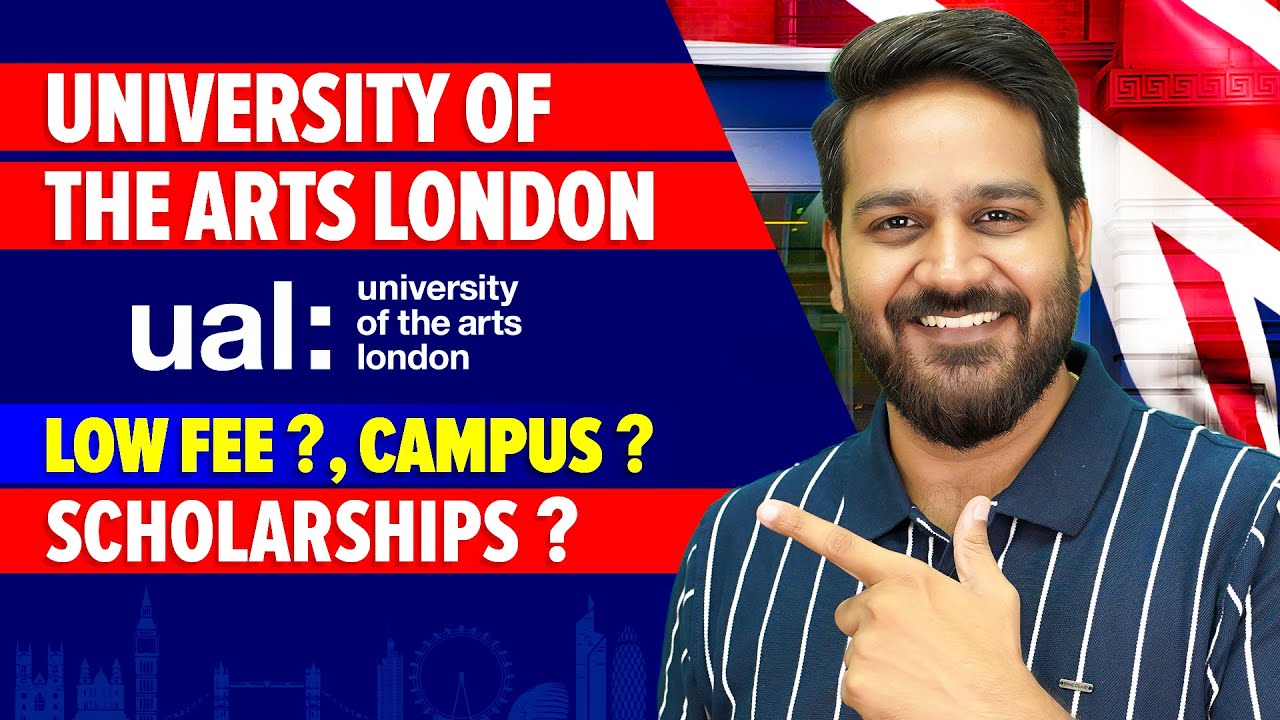 University of the Arts London : Scholarships, Campus Tour  Fees & Accommodation - UAL Uni Uk