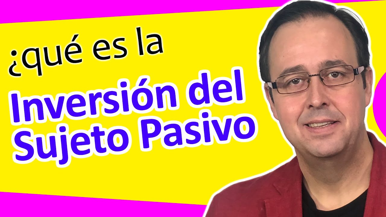 💸🤲¿Qué es la Inversión Sujeto Pasivo, ISP?, en qué casos se da?, como afecta? a quién obliga?