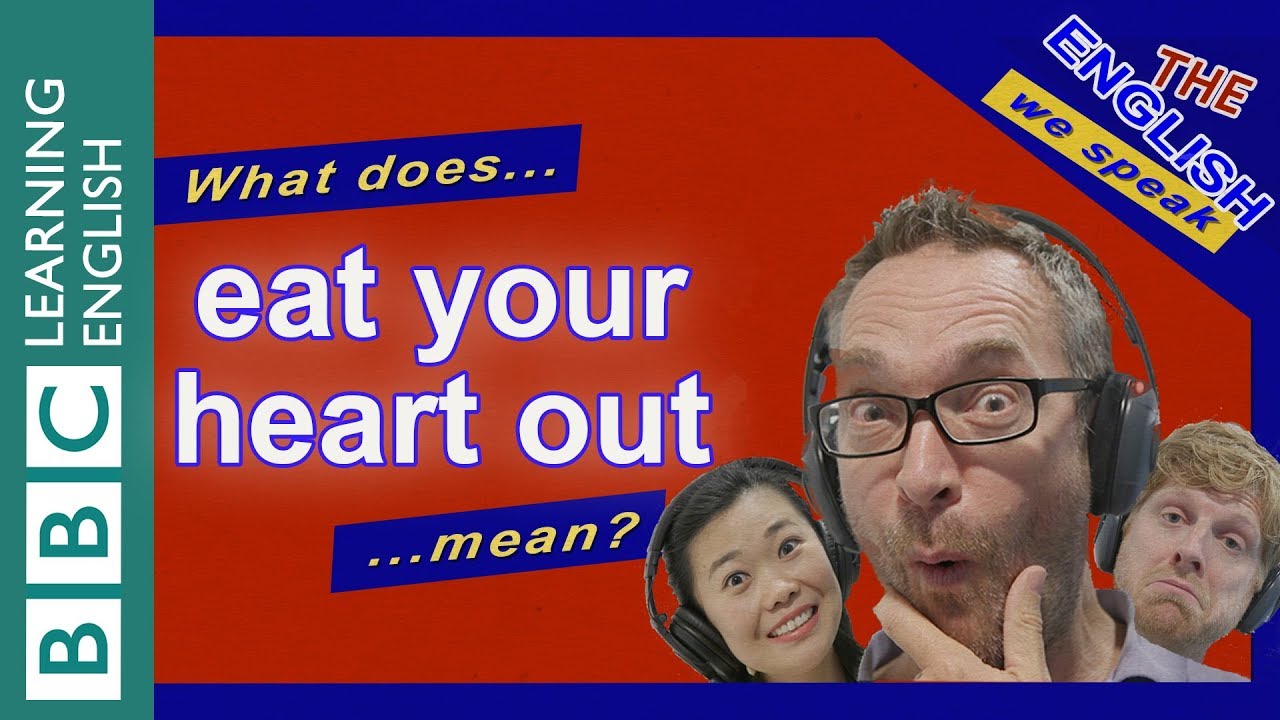 What does 'eat your heart out' mean?