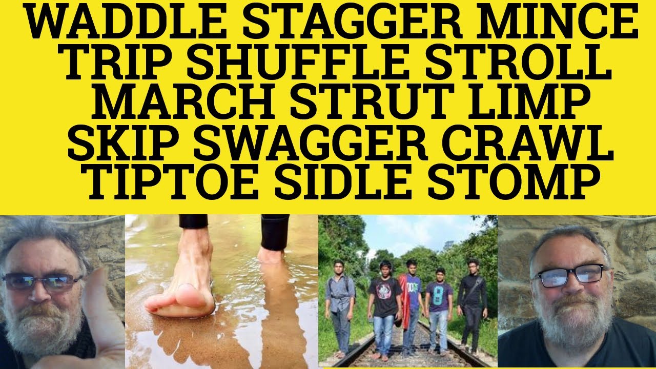 🔵 Waddle Trip Mince Stagger Stroll March Strut Limp Shuffle Skip Swagger Crawl Tiptoe Sidle Stomp