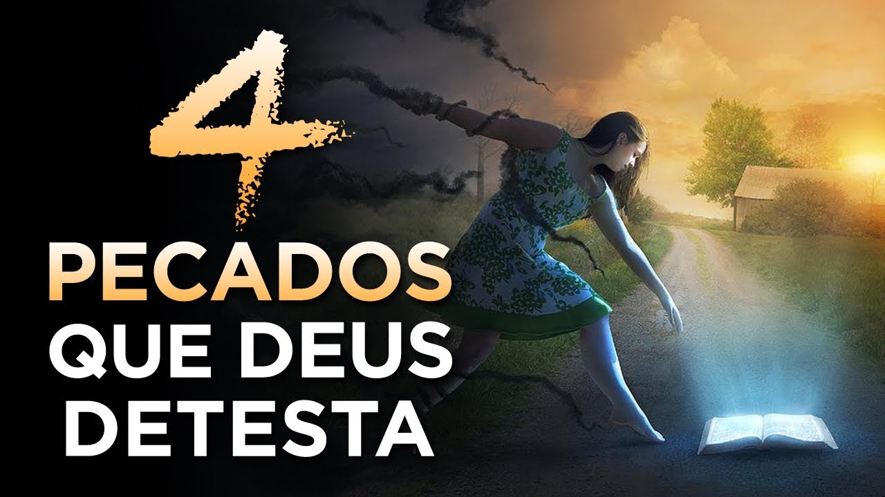4 PECADOS GRAVES que DESAGRADAM DEUS - Voc&ecirc; Precisa Fugir Deles!