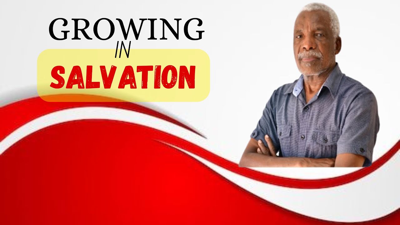 GROWING IN SALVATION BY PST. DONALD BONGOSA