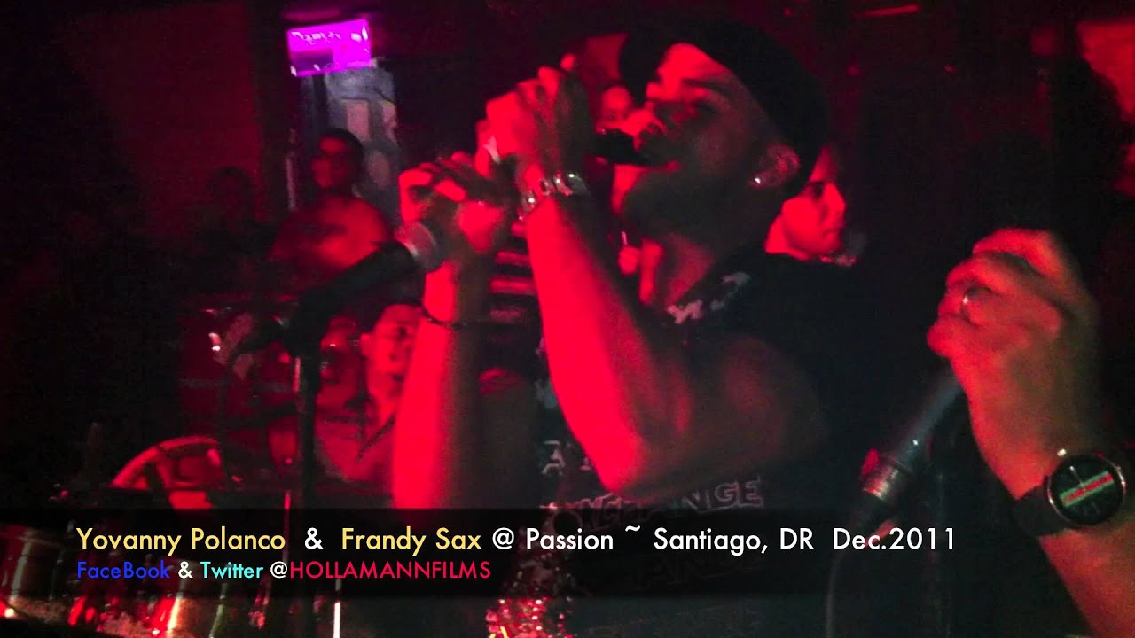 Yovanny Polanco & Frandy Sax @ Passion ~ Santiago,DR 