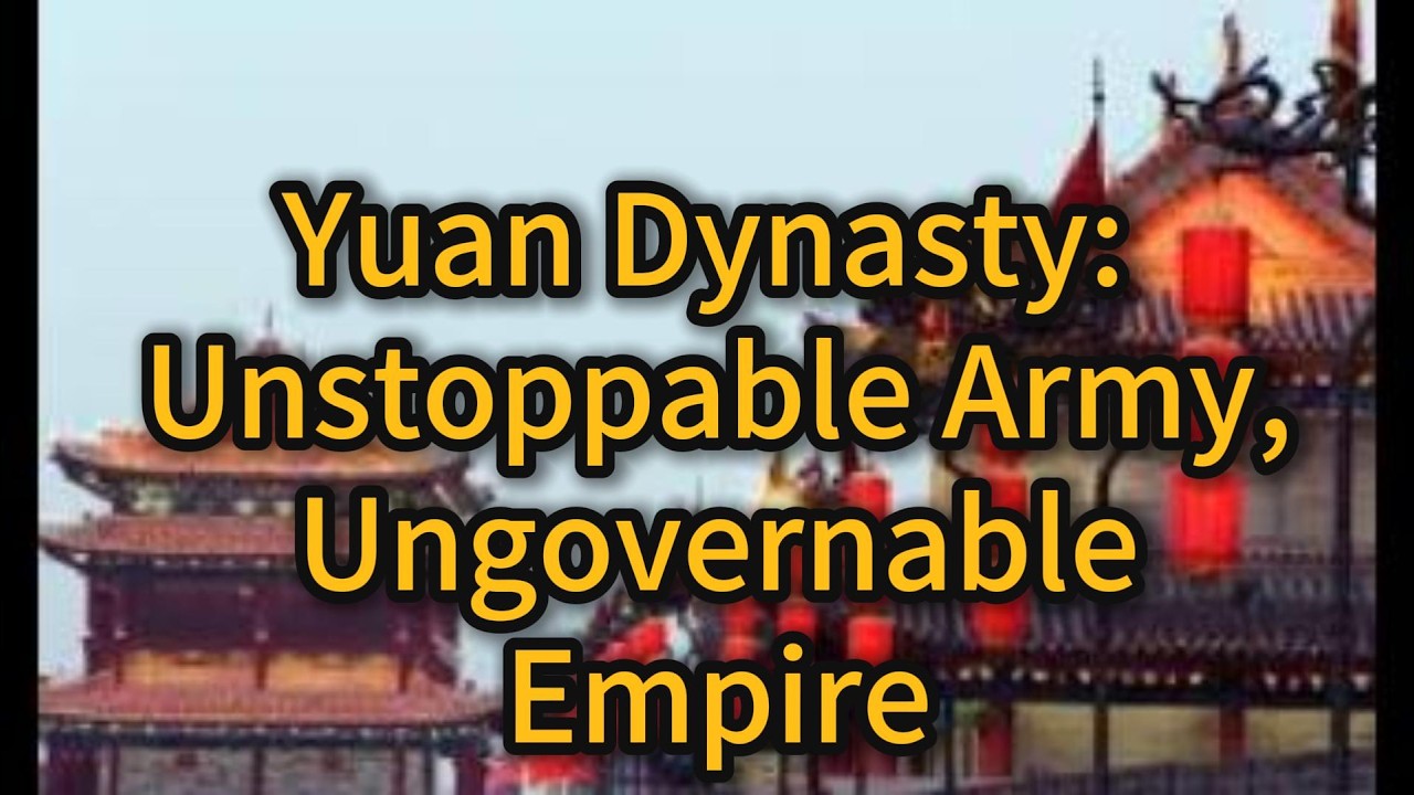 Yuan Dynasty: Unstoppable Army, Ungovernable Empire