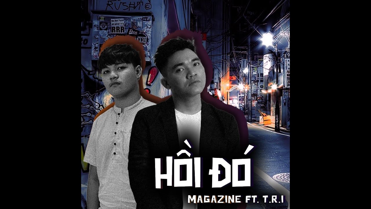 [ VIDEO LYRIC ] Hồi đó - Magazine ft T.R.I