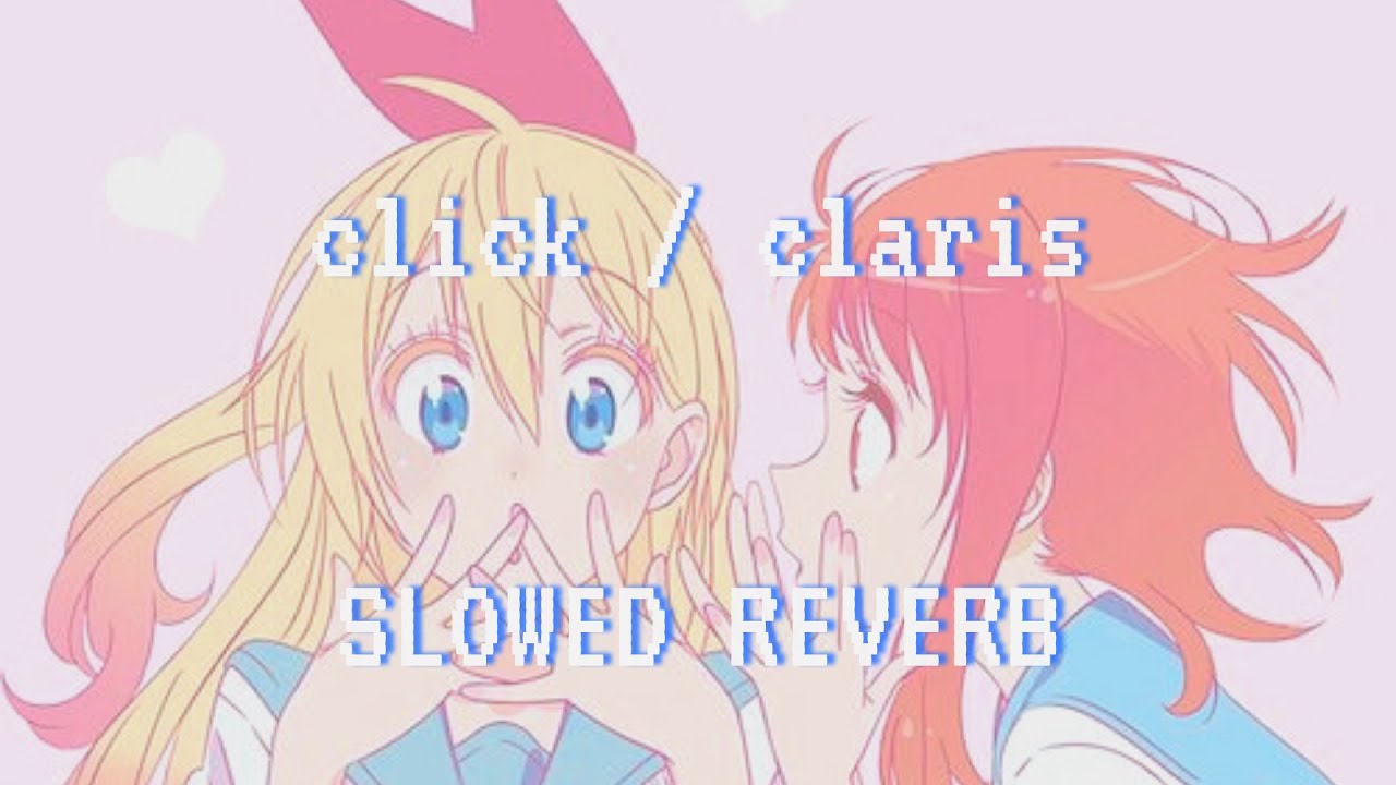 nisekoi (𝙨𝙡𝙤𝙬𝙚𝙙+𝙧𝙚𝙫𝙚𝙧𝙗) Click  - ClariS