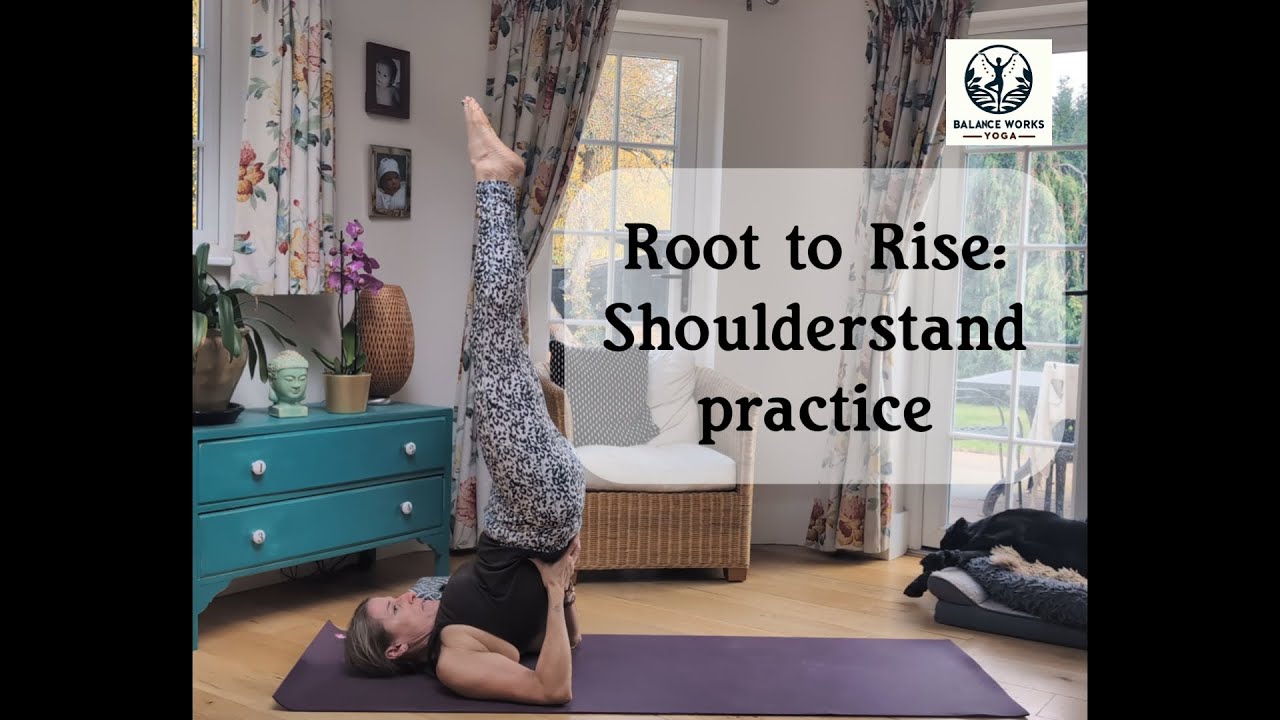 Root to Rise: Shoulderstand practice (45 mins) All levels