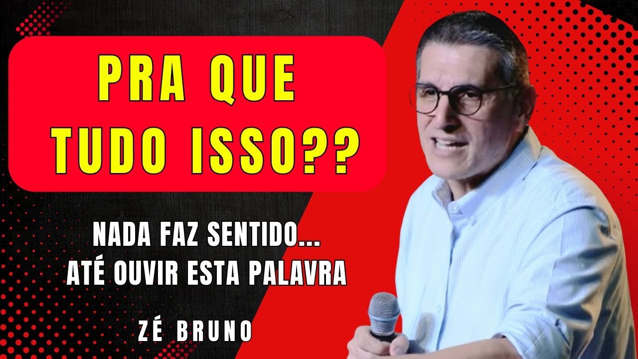 Pra Que Tudo Isso? Nada faz sentido...até ouvir esta palavra! | 22 | Zé Bruno