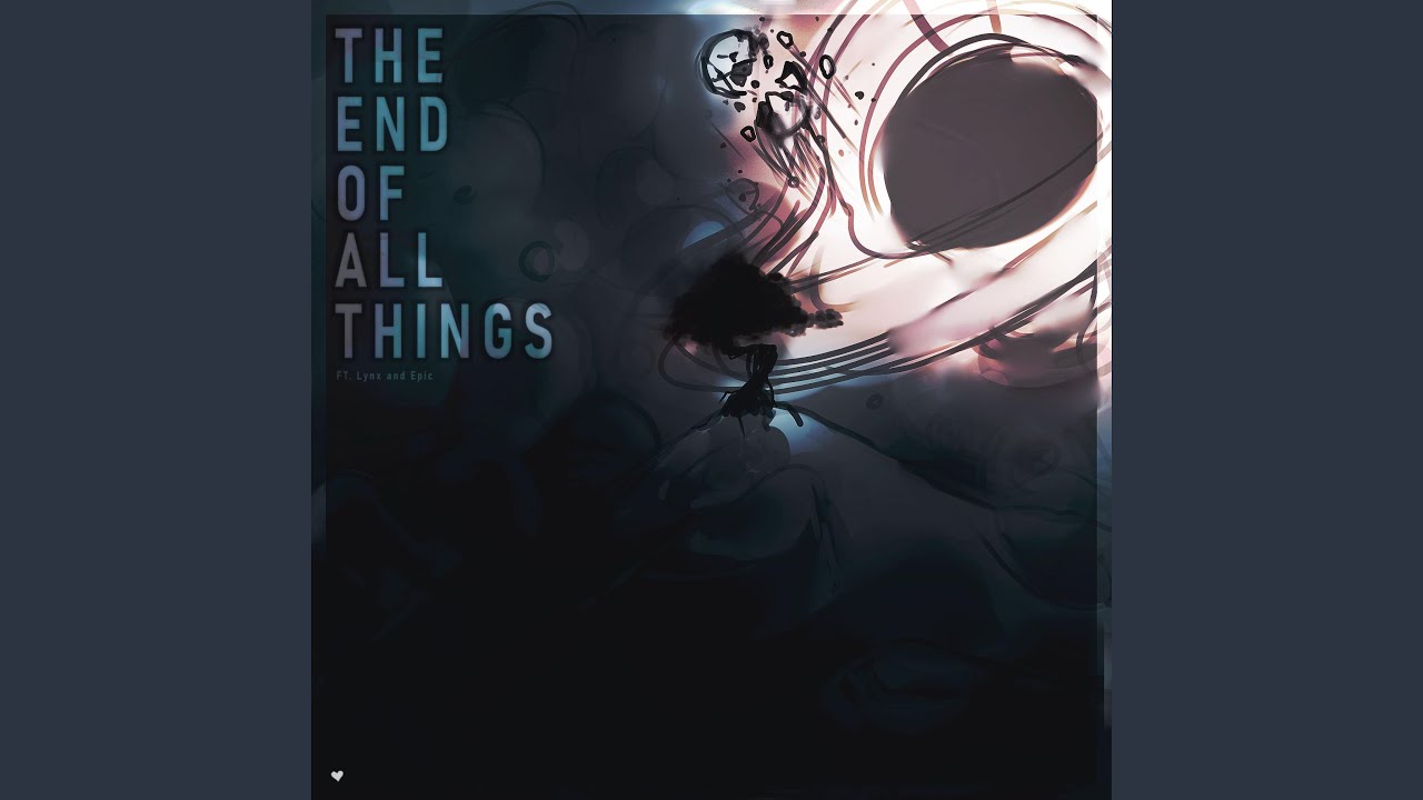 THE END OF ALL THINGS (feat. Lynx & ΕPIC)