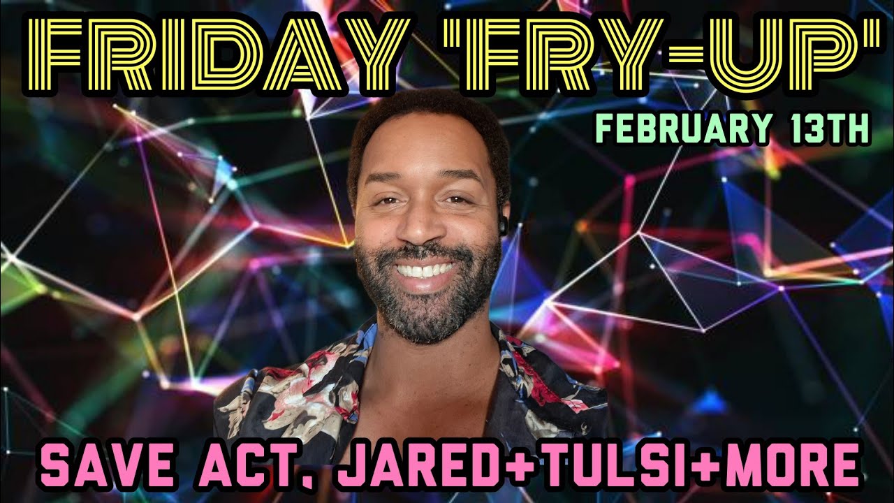 Friday 'Fry-Up' SAVE Act, Jared & Tulsi, 10-10-10 Portal, China vs US Bonds: A.I Scams!