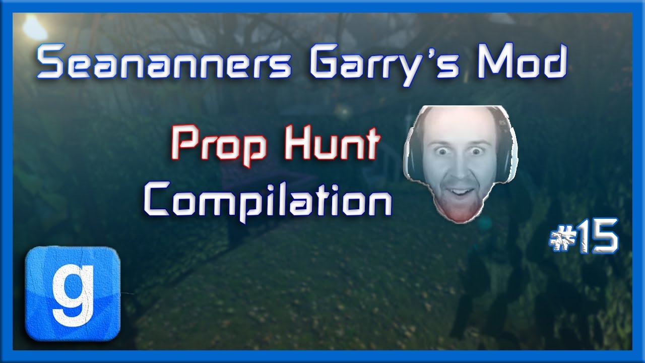 SeaNanners - Garry's Mod Prop Hunt Compilation [Part 15]