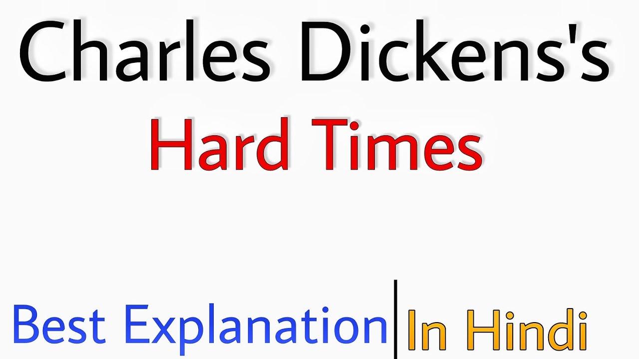 Hard Times by Charles Dickens Summary in Hindi
