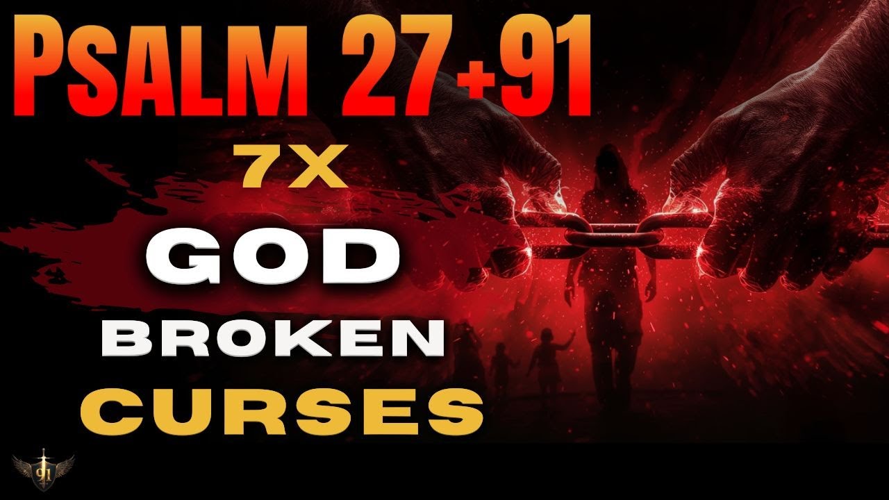 🔥 PSALM 91 WARFARE — PSALM 27 + 91 (7 TIMES) | BREAK HEREDITARY CURSES NOW