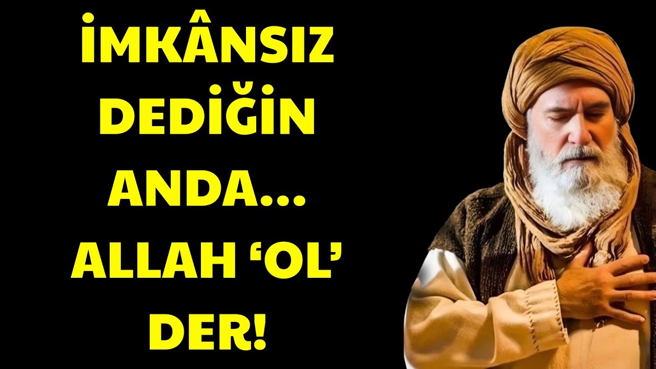 İmkansız Diye Bir Şey Yok! Allah Ol Der ve Olur Kun Fe Yekun  | Ibn Arabi