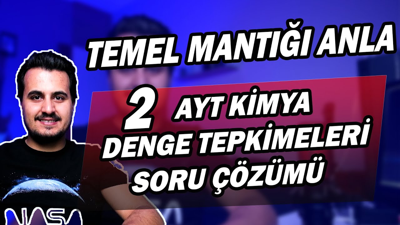 Ayt Kimya |  Denge Tepkimeleri  | 2. Video