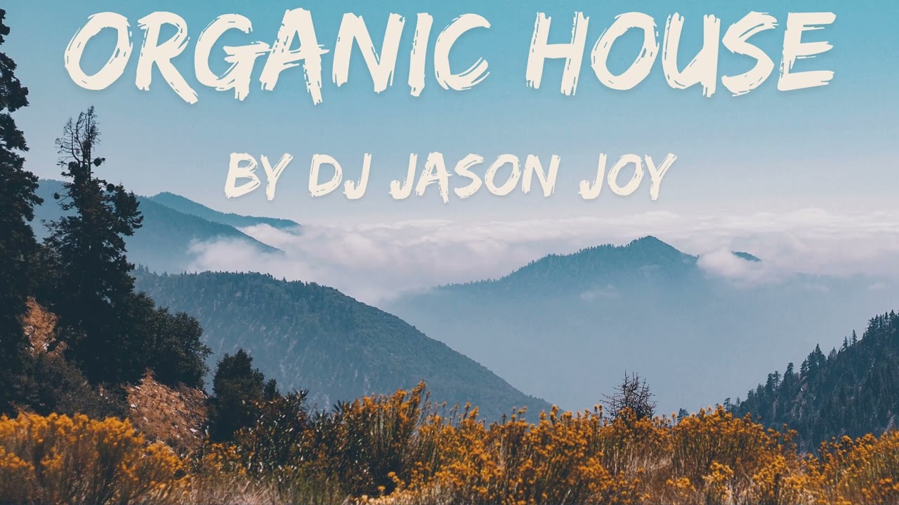 Organic House Mix #77 2024 By DJ Jason Joy 